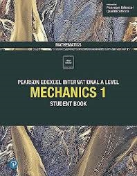 PEARSON EDEXCEL AS/A LEVEL MECHANICS STUDENT BOOK 1