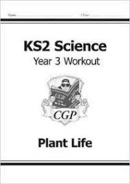 CGP KS2 SCIENCE WORKOUT YEAR 3 PLANT LIFE