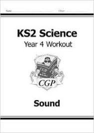 CGP KS2 SCIENCE WORKOUT YEAR 4 SOUND