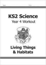 CGP KS2 SCIENCE WORKOUT YEAR 4 LIVING THINGS HABITATS