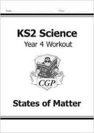 CGP KS2 SCIENCE WORKOUT YEAR 4 STATE OF MATTER