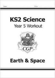 CGP SCIENCE WORKOUT YEAR 5 EARTH AND SPACES