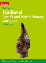 Knowing History - Medieval British and World History 410-1509