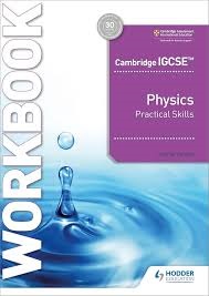 CAMBRIDGE IGCSE™ PHYSICS PRACTICAL SKILLS WB