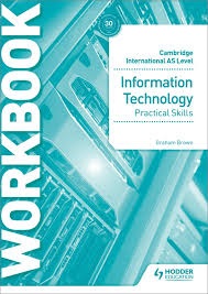 CAMBRIDGE INT'L AS LEVEL IT PRACTICAL SKILLS WB